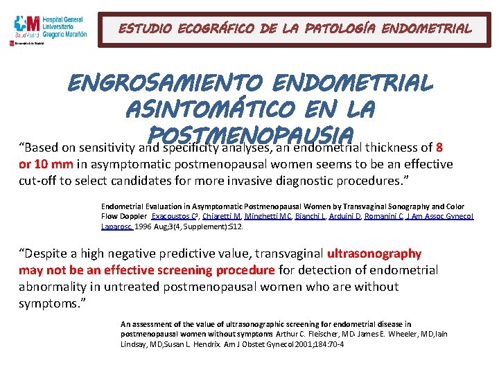 ESTUDIO ECOGRÁFICO DE LA PATOLOGÍA ENDOMETRIAL ENGROSAMIENTO ENDOMETRIAL ASINTOMÁTICO EN LA POSTMENOPAUSIA “Based on