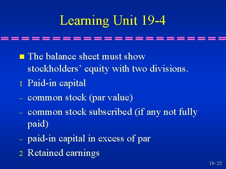 Learning Unit 19 -4 n 1 – – – 2 The balance sheet must