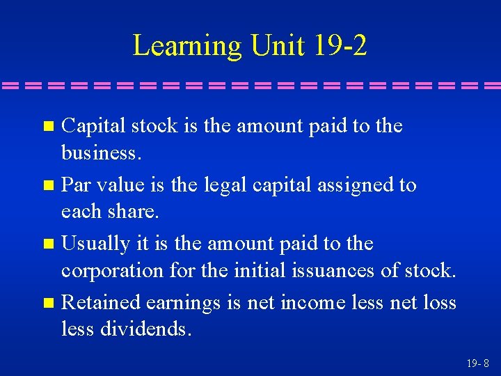 Learning Unit 19 -2 Capital stock is the amount paid to the business. n