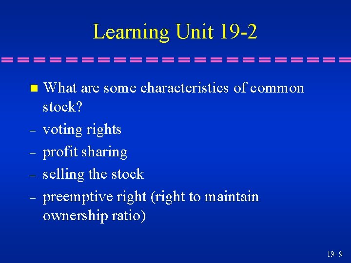 Learning Unit 19 -2 n – – What are some characteristics of common stock?