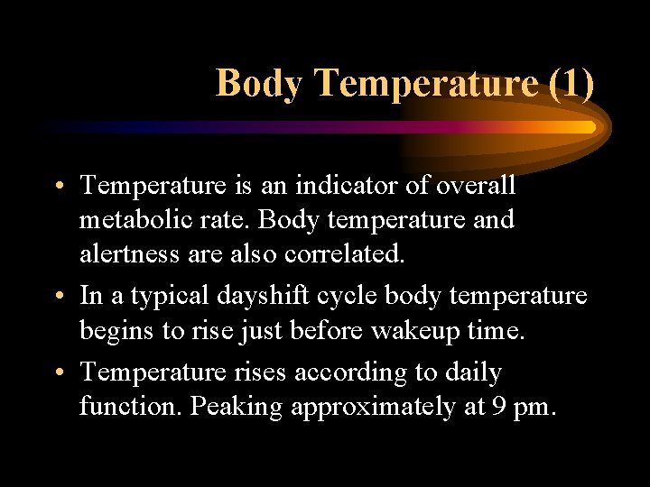 Body Temperature (1) • Temperature is an indicator of overall metabolic rate. Body temperature