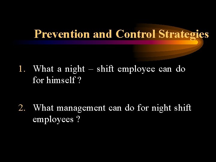 Prevention and Control Strategies 1. What a night – shift employee can do for