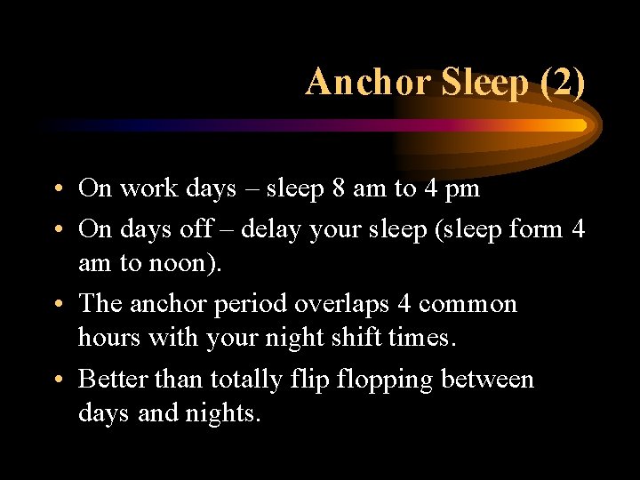 Anchor Sleep (2) • On work days – sleep 8 am to 4 pm