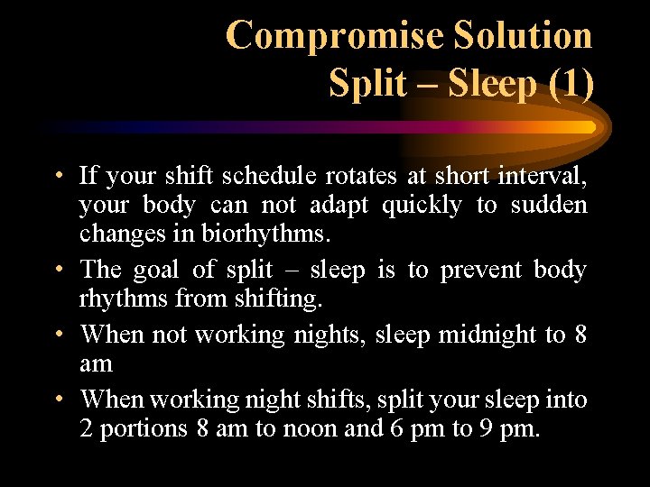 Compromise Solution Split – Sleep (1) • If your shift schedule rotates at short