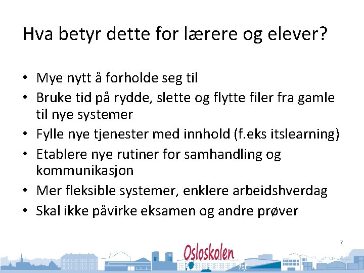 Oslo kommune Utdanningsetaten Hva betyr dette for lærere og elever? • Mye nytt å