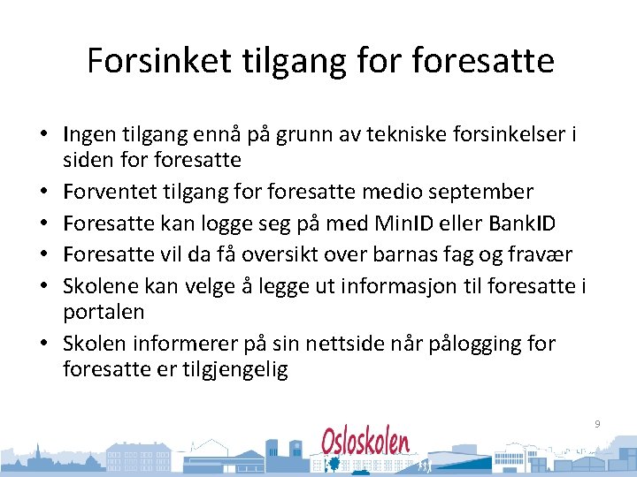 Oslo kommune Utdanningsetaten Forsinket tilgang foresatte • Ingen tilgang ennå på grunn av tekniske