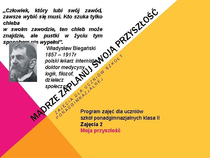„Człowiek, który lubi swój zawód, zawsze wybić się musi. Kto szuka tylko chleba w