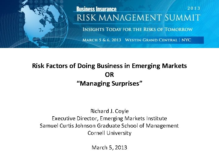 Risk Factors of Doing Business in Emerging Markets OR “Managing Surprises” Richard J. Coyle