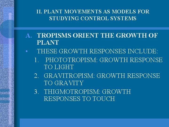 II. PLANT MOVEMENTS AS MODELS FOR STUDYING CONTROL SYSTEMS A. TROPISMS ORIENT THE GROWTH