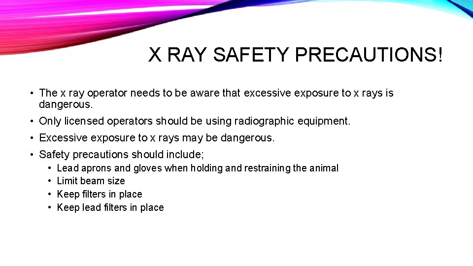 X RAY SAFETY PRECAUTIONS! • The x ray operator needs to be aware that X RAY SAFETY PRECAUTIONS! • The x ray operator needs to be aware that