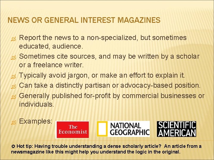 NEWS OR GENERAL INTEREST MAGAZINES Report the news to a non-specialized, but sometimes educated,