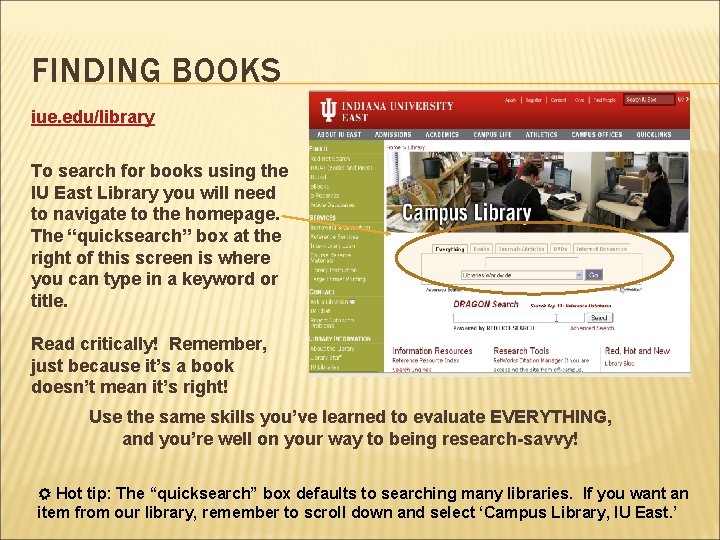 FINDING BOOKS iue. edu/library To search for books using the IU East Library you