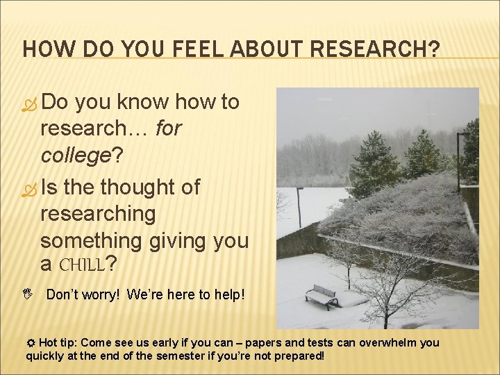 HOW DO YOU FEEL ABOUT RESEARCH? Do you know how to research… for college?