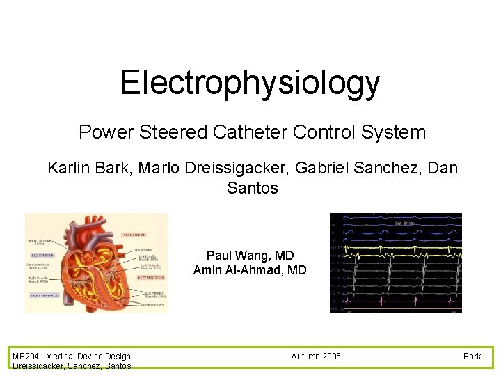 Electrophysiology Power Steered Catheter Control System Karlin Bark, Marlo Dreissigacker, Gabriel Sanchez, Dan Santos