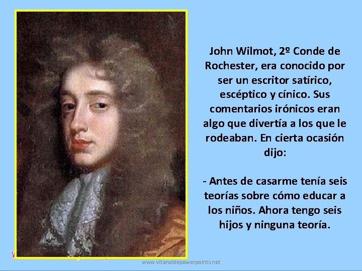 John Wilmot, 2º Conde de Rochester, era conocido por ser un escritor satírico, escéptico