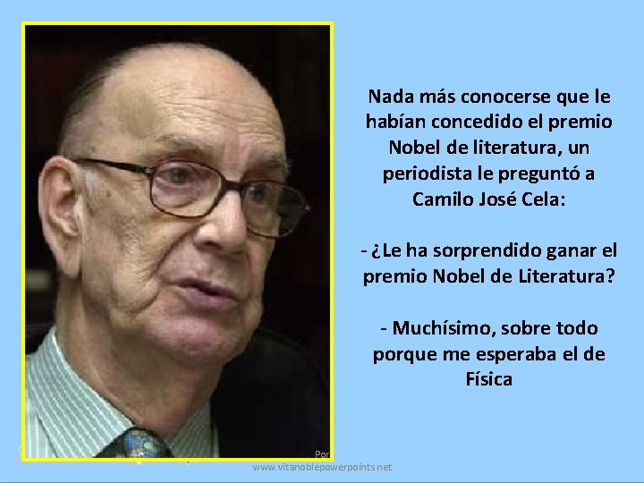 Nada más conocerse que le habían concedido el premio Nobel de literatura, un periodista