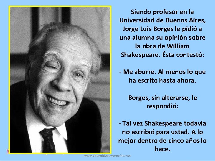 Siendo profesor en la Universidad de Buenos Aires, Jorge Luis Borges le pidió a