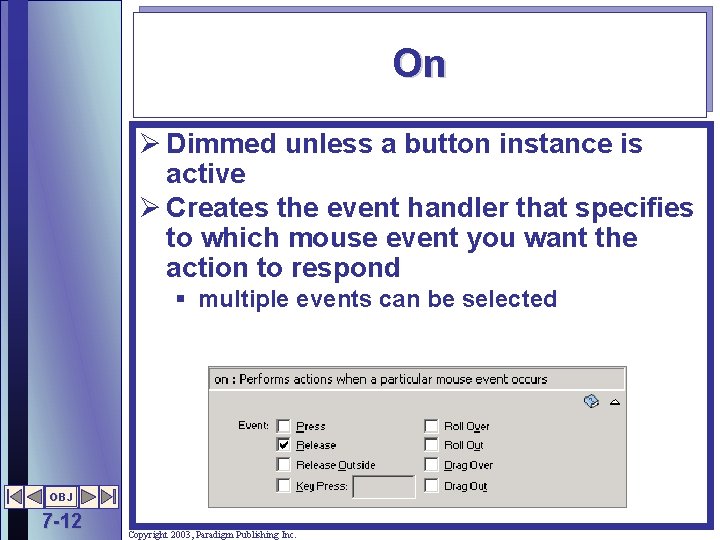 On Ø Dimmed unless a button instance is active Ø Creates the event handler