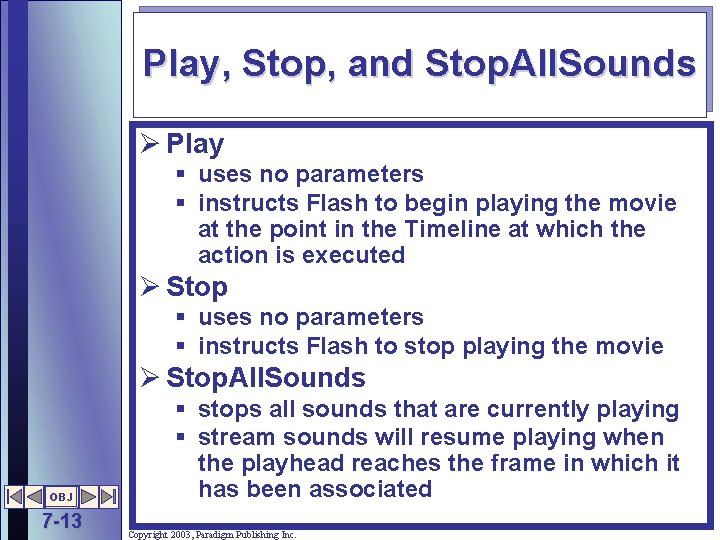 Play, Stop, and Stop. All. Sounds Ø Play § uses no parameters § instructs