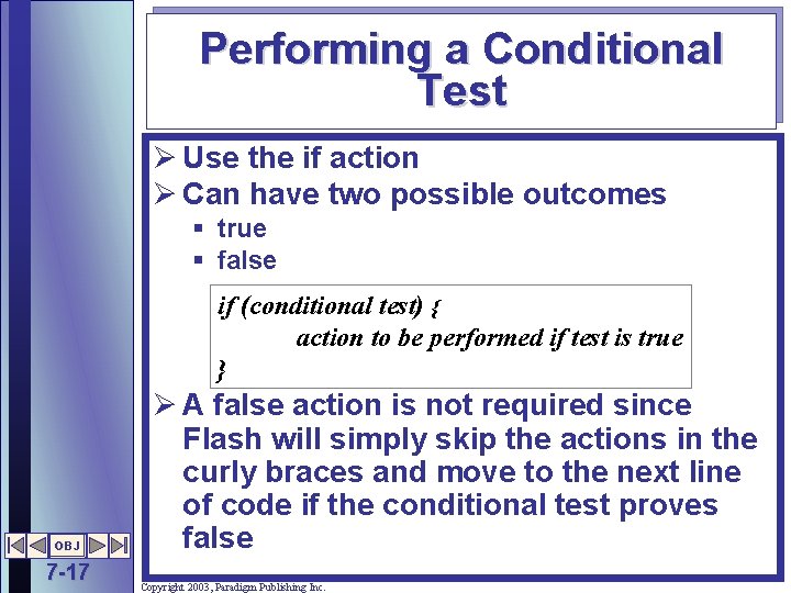 Performing a Conditional Test Ø Use the if action Ø Can have two possible