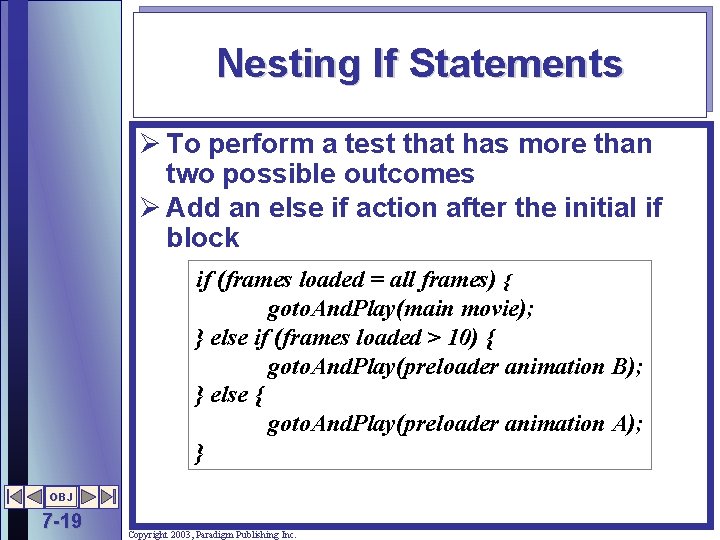 Nesting If Statements Ø To perform a test that has more than two possible