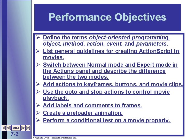 Performance Objectives Ø Define the terms object-oriented programming, object, method, action, event, and parameters.