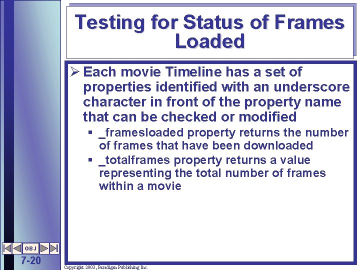 Testing for Status of Frames Loaded Ø Each movie Timeline has a set of