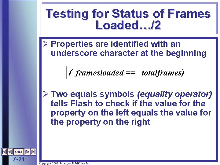 Testing for Status of Frames Loaded…/2 Ø Properties are identified with an underscore character