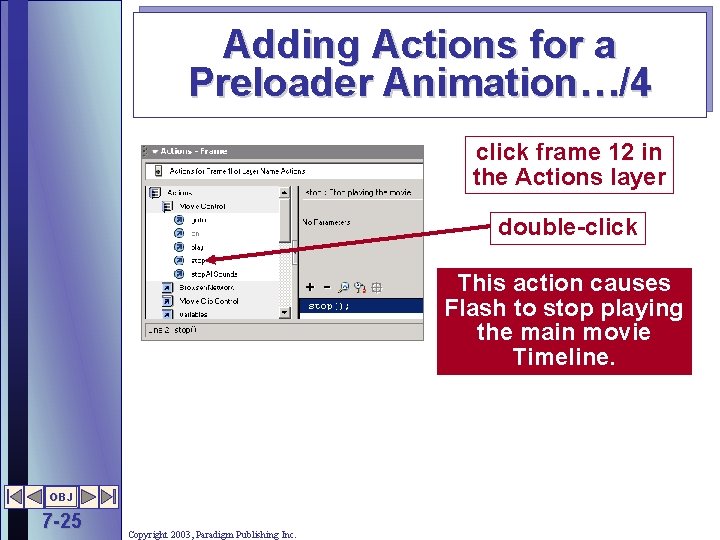 Adding Actions for a Preloader Animation…/4 click frame 12 in the Actions layer double-click