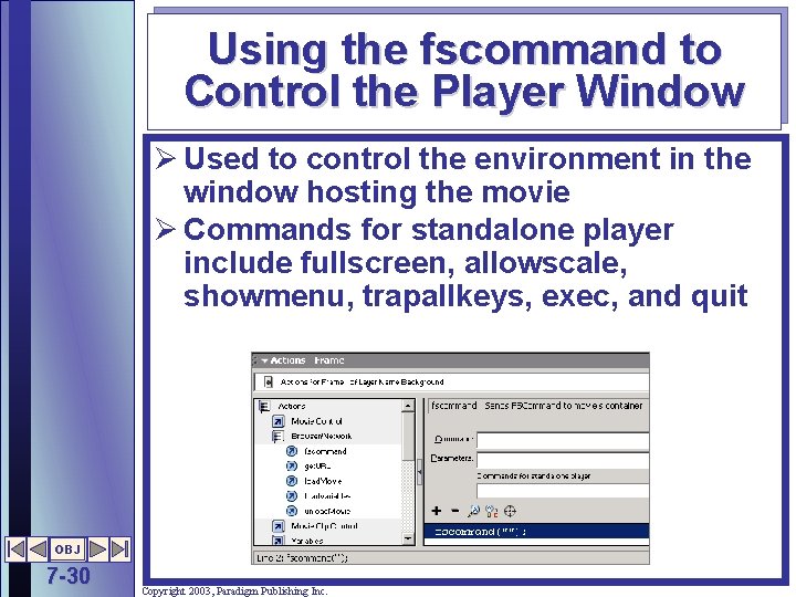 Using the fscommand to Control the Player Window Ø Used to control the environment