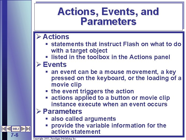 Actions, Events, and Parameters Ø Actions § statements that instruct Flash on what to