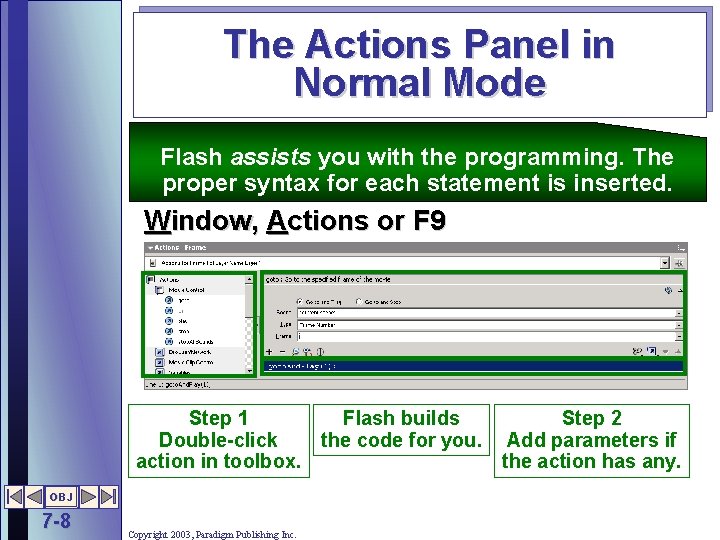 The Actions Panel in Normal Mode Flash assists you with the programming. The proper