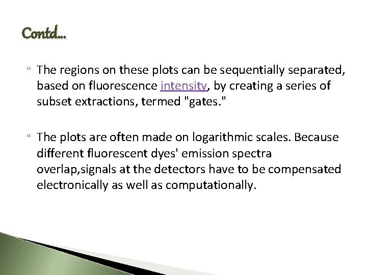 Contd… The regions on these plots can be sequentially separated, based on fluorescence intensity,
