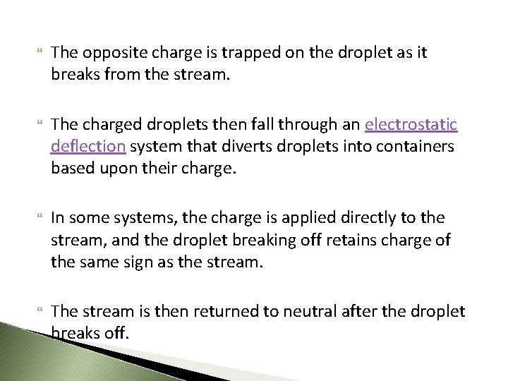  The opposite charge is trapped on the droplet as it breaks from the