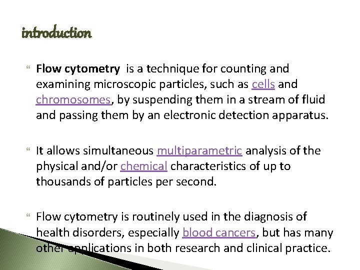 introduction Flow cytometry is a technique for counting and examining microscopic particles, such as