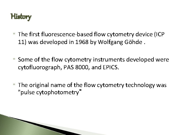 History The first fluorescence-based flow cytometry device (ICP 11) was developed in 1968 by
