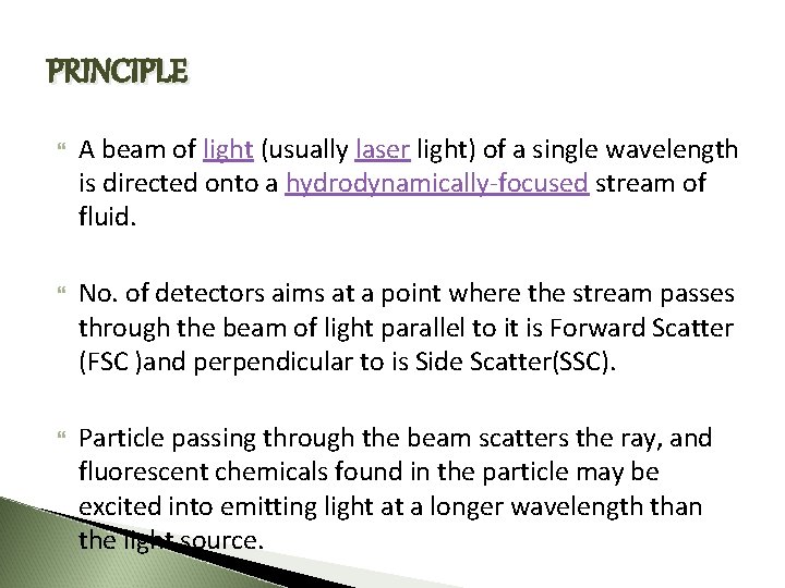 PRINCIPLE A beam of light (usually laser light) of a single wavelength is directed