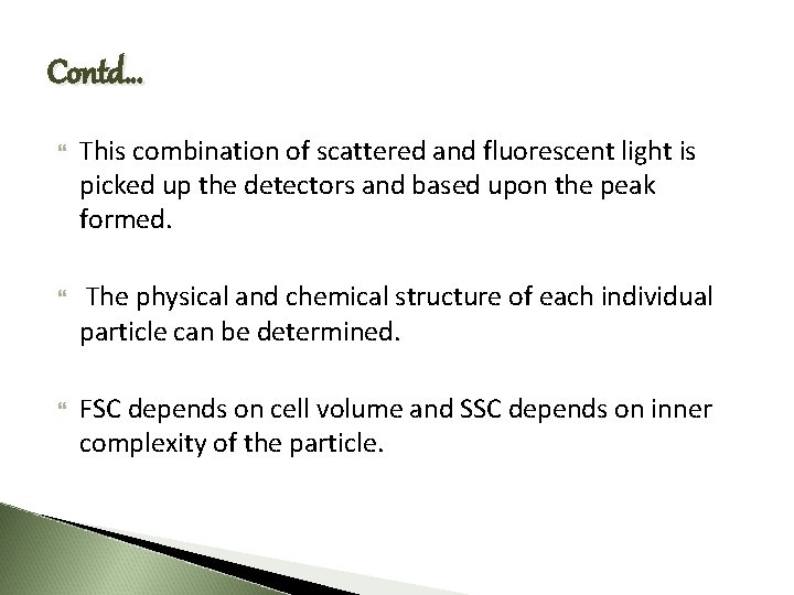Contd… This combination of scattered and fluorescent light is picked up the detectors and