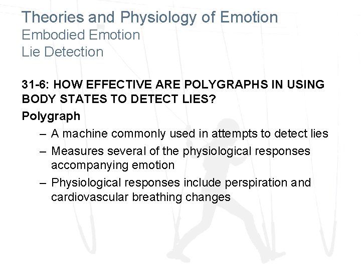 Theories and Physiology of Emotion Embodied Emotion Lie Detection 31 -6: HOW EFFECTIVE ARE