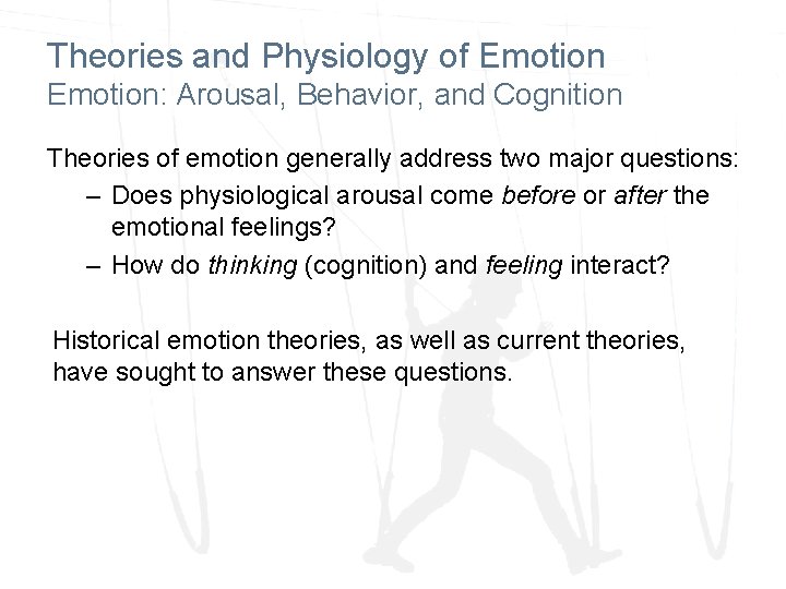 Theories and Physiology of Emotion: Arousal, Behavior, and Cognition Theories of emotion generally address