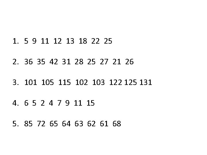 1. 5 9 11 12 13 18 22 25 2. 36 35 42 31