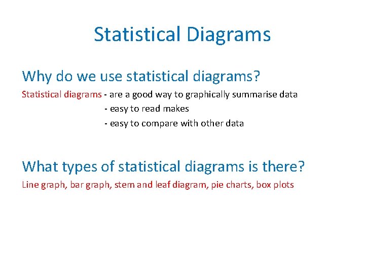 Statistical Diagrams Why do we use statistical diagrams? Statistical diagrams - are a good