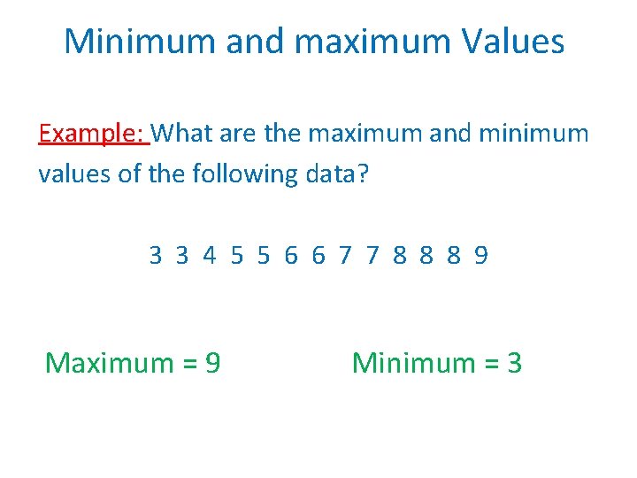 Minimum and maximum Values Example: What are the maximum and minimum values of the