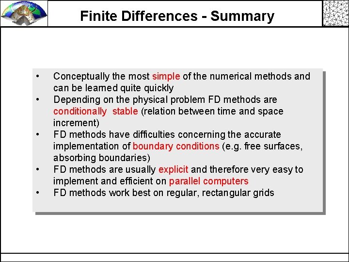 Finite Differences - Summary • • • Conceptually the most simple of the numerical