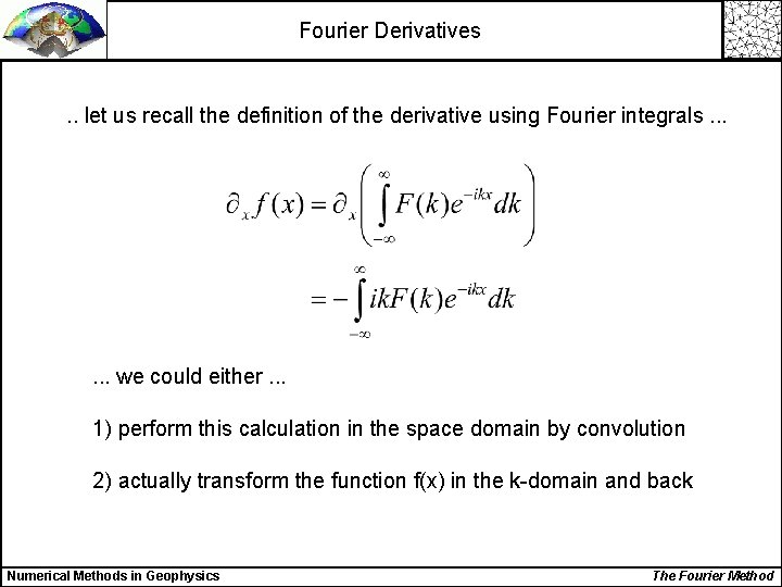 Fourier Derivatives . . let us recall the definition of the derivative using Fourier