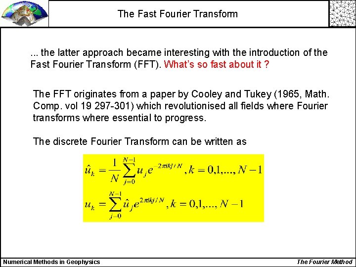 The Fast Fourier Transform . . . the latter approach became interesting with the