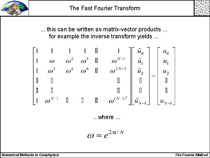 The Fast Fourier Transform. . . this can be written as matrix-vector products. .