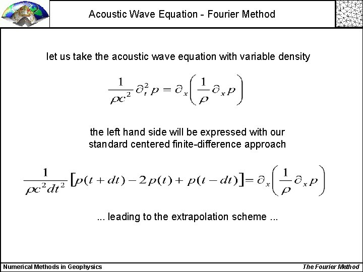 Acoustic Wave Equation - Fourier Method let us take the acoustic wave equation with