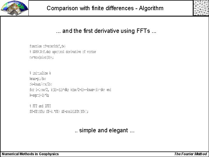 Comparison with finite differences - Algorithm . . . and the first derivative using