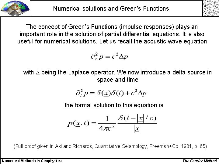 Numerical solutions and Green’s Functions The concept of Green’s Functions (impulse responses) plays an